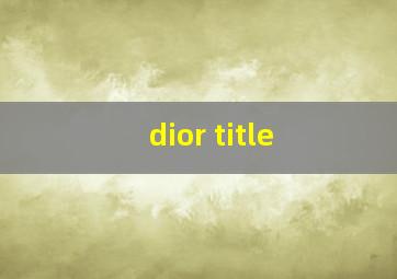 dior title